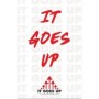 It Goes Up - White Logo Poster 11 in x 17 in