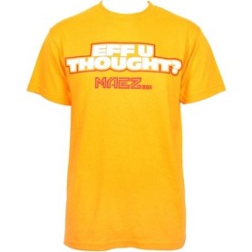 Maez301 - Gold EFF U Thought T-Shirt