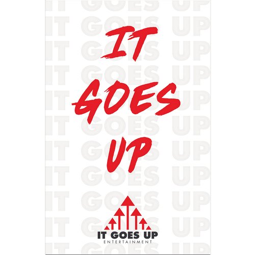 It Goes Up - White Logo Poster 11 in x 17 in